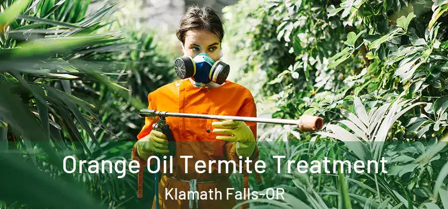 Orange Oil Termite Treatment Klamath Falls-OR
