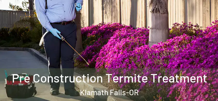  Pre Construction Termite Treatment Klamath Falls-OR